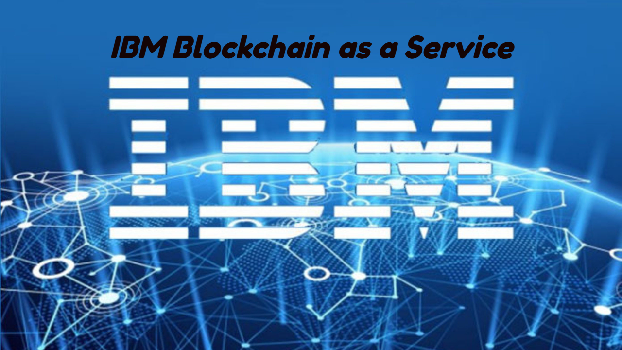 IBM Blockchain As A Service