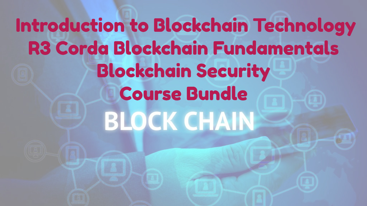 Intro to Blockchain Technology, Blockchain Security  and R3 Corda, Singapore elarning online course